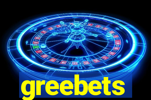 greebets