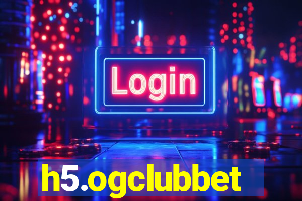 h5.ogclubbet