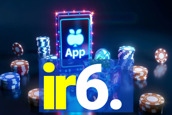 ir6.