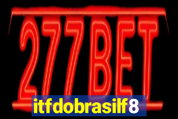 itfdobrasilf8