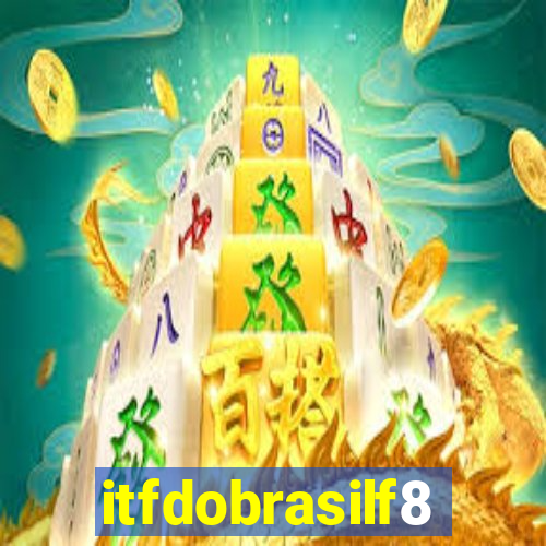 itfdobrasilf8