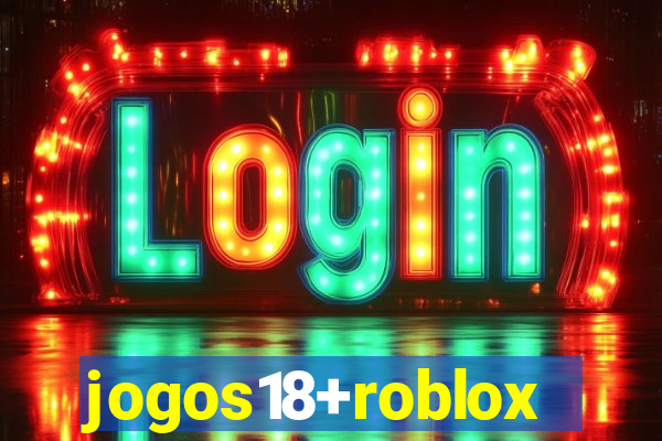 jogos18+roblox