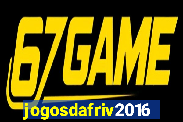 jogosdafriv2016