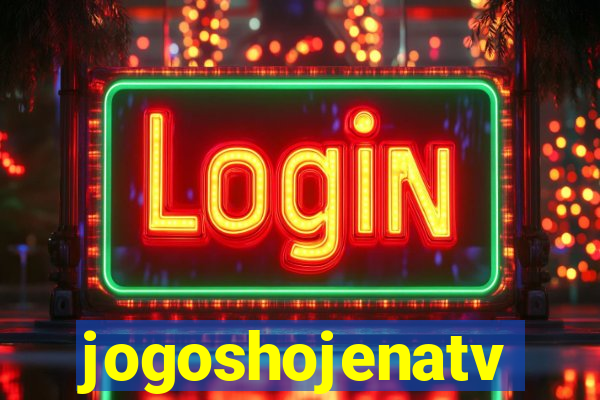 jogoshojenatv