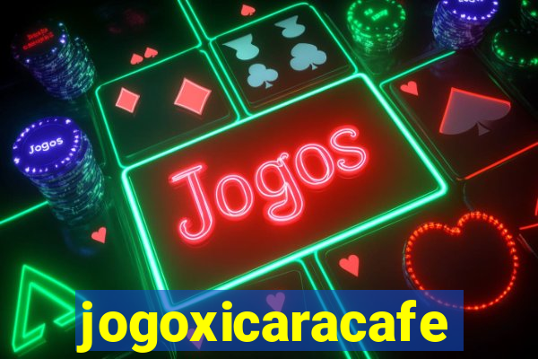 jogoxicaracafe