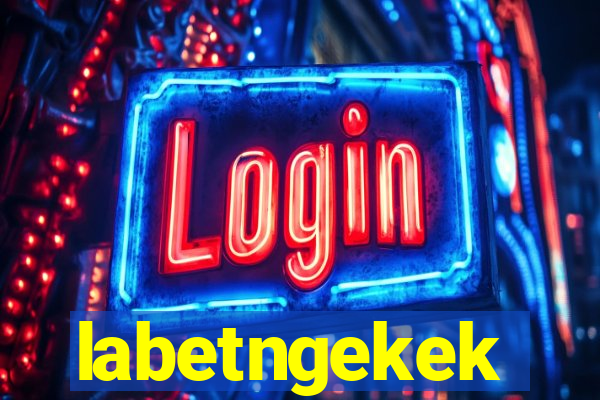 labetngekek