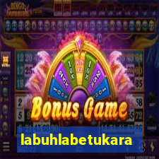 labuhlabetukara