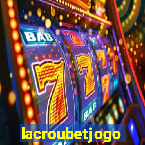 lacroubetjogo