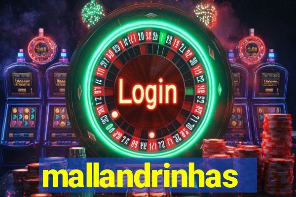 mallandrinhas