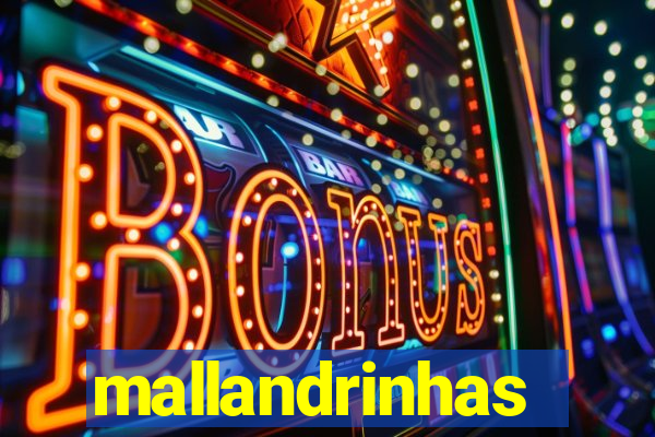 mallandrinhas