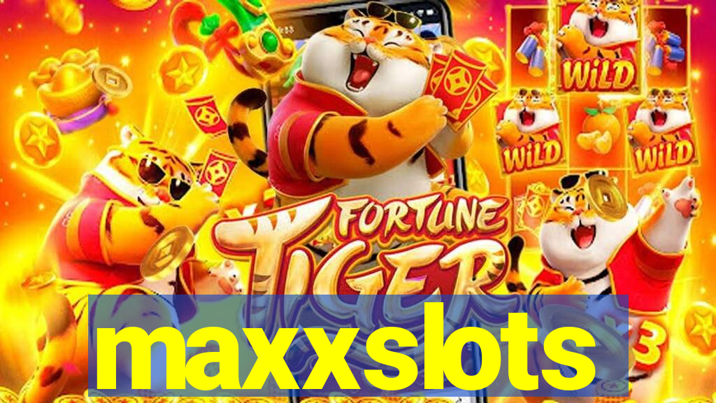 maxxslots