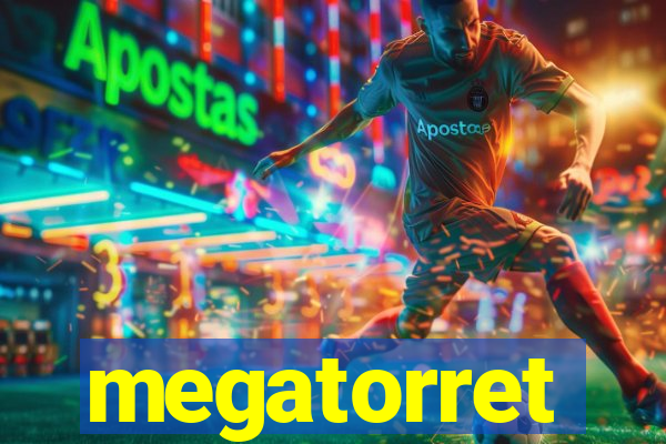 megatorret