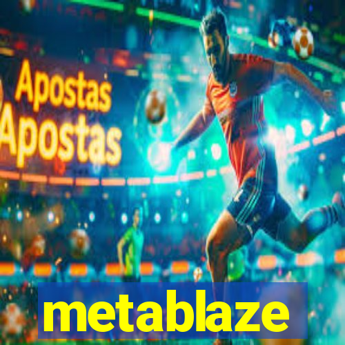 metablaze