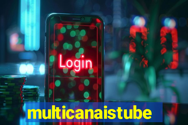 multicanaistube