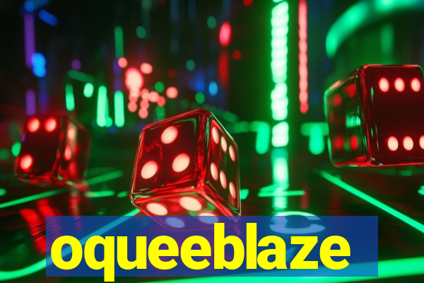 oqueeblaze