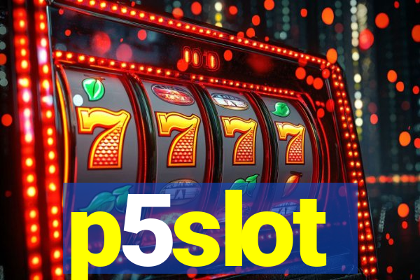 p5slot