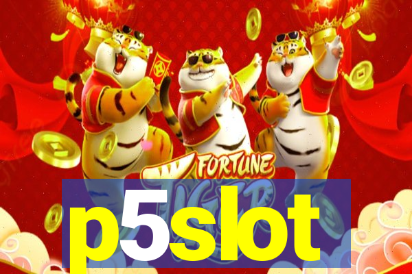 p5slot