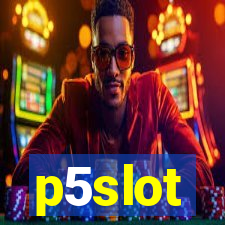 p5slot