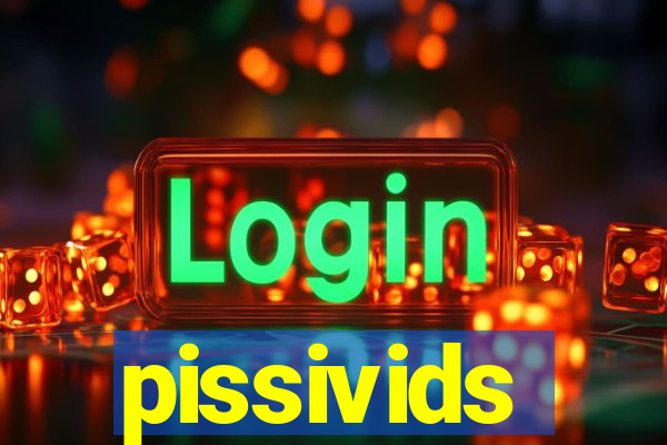 pissivids