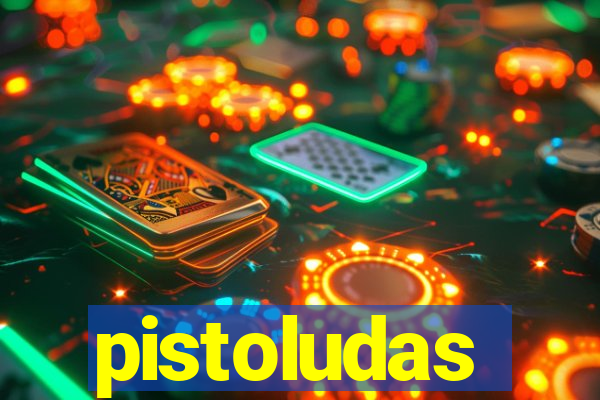 pistoludas