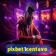 pixbet1centavo