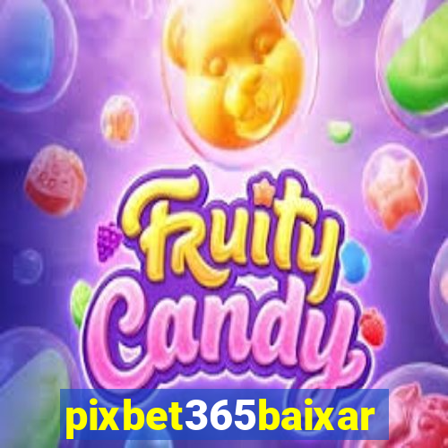 pixbet365baixar