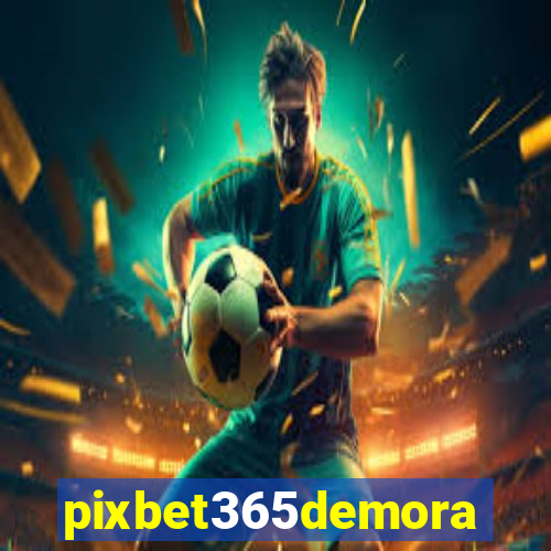 pixbet365demora