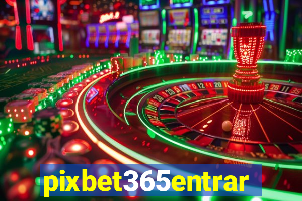 pixbet365entrar