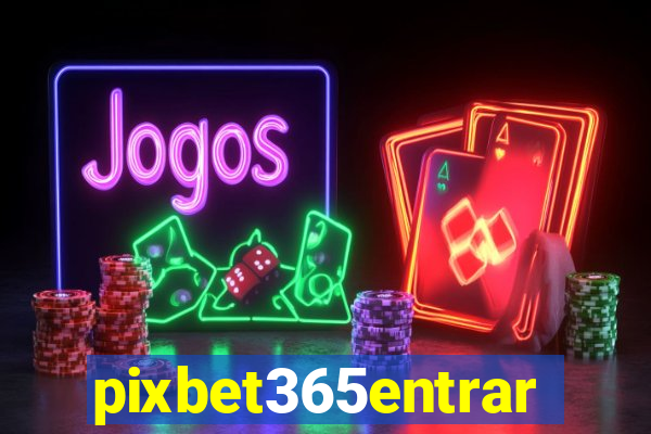 pixbet365entrar