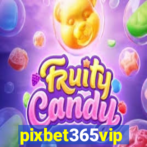 pixbet365vip