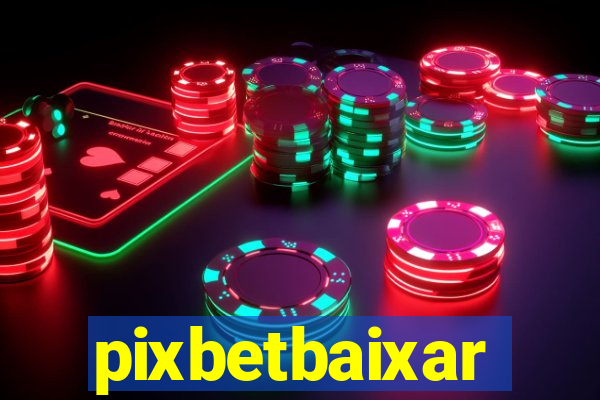 pixbetbaixar