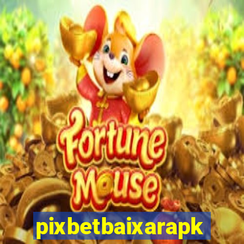 pixbetbaixarapk