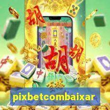 pixbetcombaixar