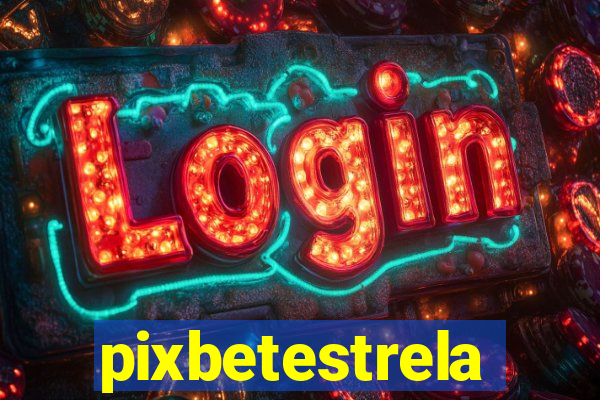 pixbetestrela