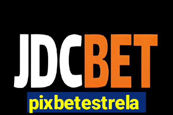 pixbetestrela