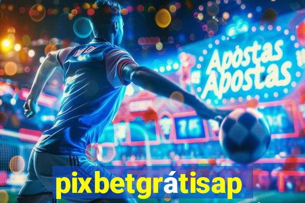 pixbetgrátisapp