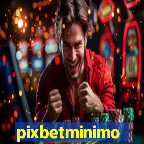 pixbetminimo