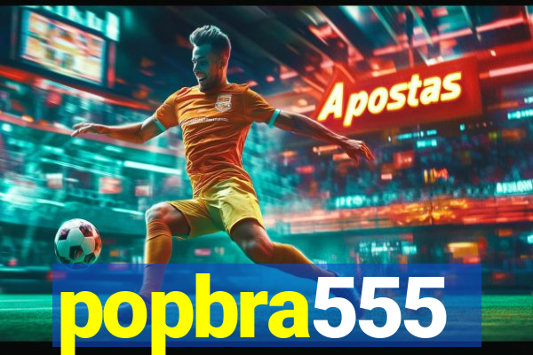 popbra555