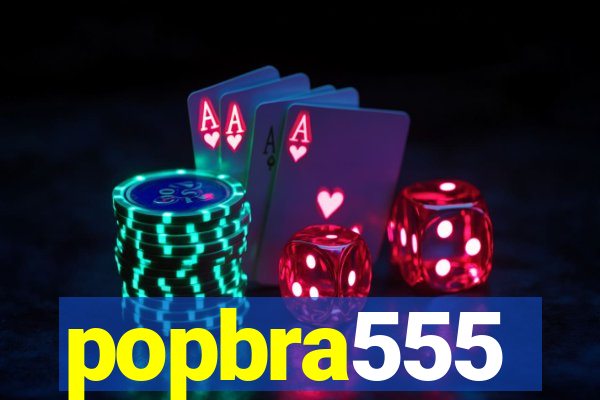 popbra555