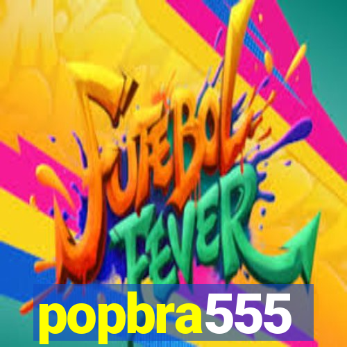 popbra555