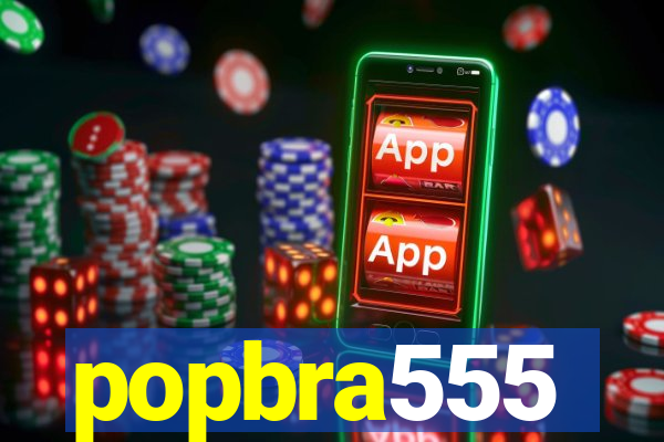 popbra555