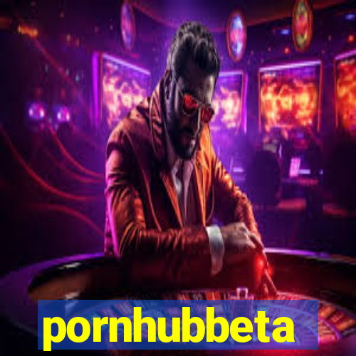 pornhubbeta