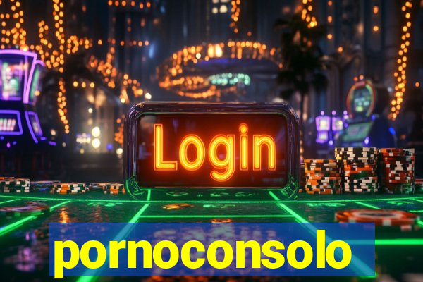 pornoconsolo