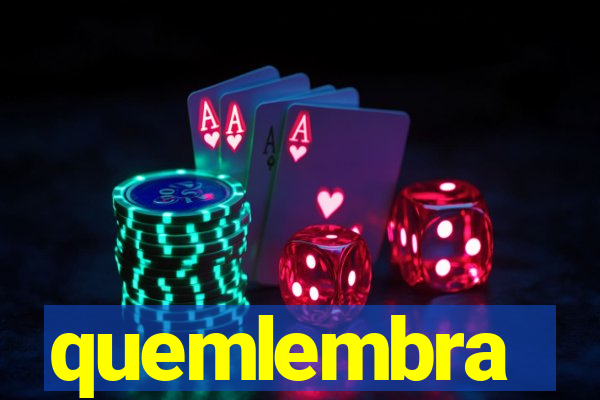 quemlembra