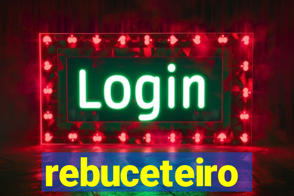 rebuceteiro