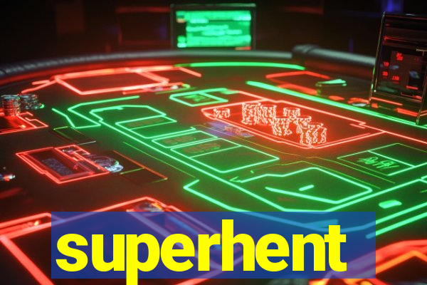 superhent