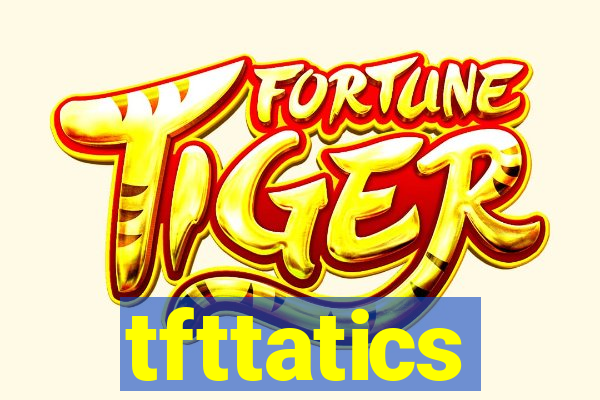 tfttatics