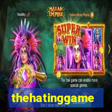 thehatinggame