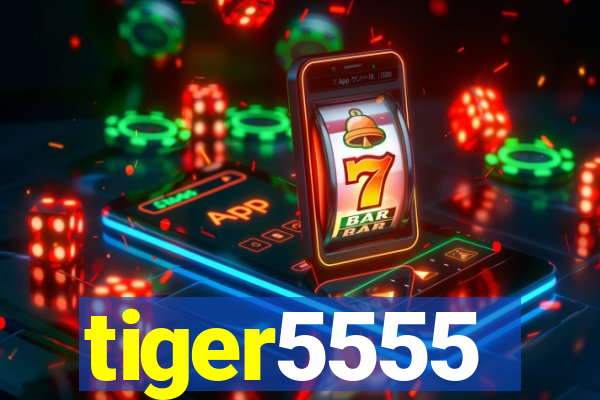 tiger5555