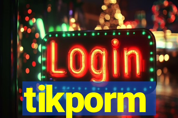 tikporm